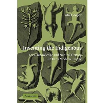 Inventando lo Indígena: Conocimiento Local y Historia Natural en la Europa Moderna Temprana
