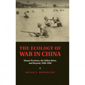 The Ecology of War in China: Hardcover Edition on Henan Province, Yellow River, and Environmental History (1938-1950)