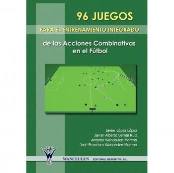 96 Juegos Para El Entrenamiento De Las Acciones Combinativas En El Futbol