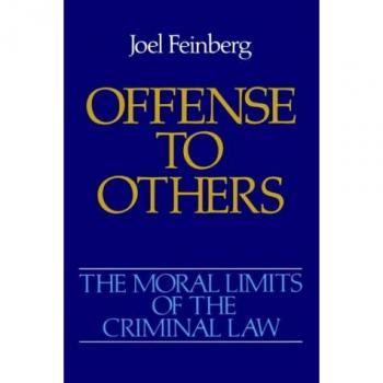 The Moral Limits of the Criminal Law: Offense to Others