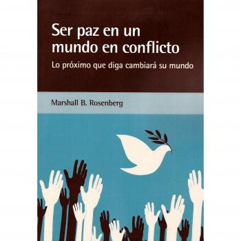 Ser paz en un mundo en conflicto - Marshall B. Rosenberg