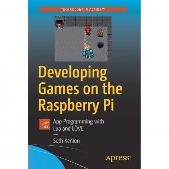 Developing Games on the Raspberry Pi: App Programming with Lua and LÖVE