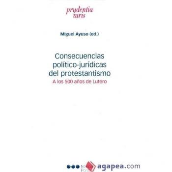 Consecuencias político-jurídicas del protestantismo: A los 500 años de Lutero