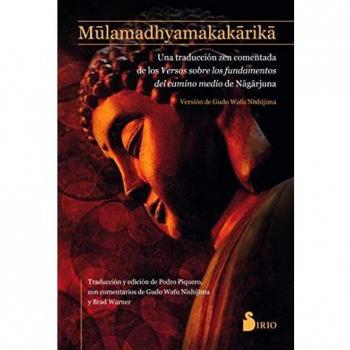 Mūlamadhyamakakārikā: Versos sobre los fundamentos del camino medio: Una traduccion zen comentada de los Versos sobre los fundamentos del camino medio de Nagarjuna - Nagarjuna