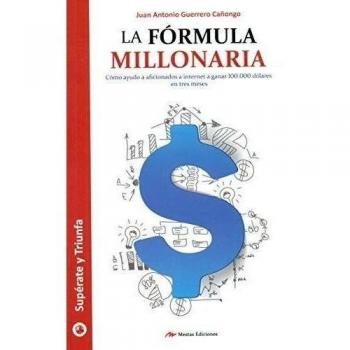 La fórmula millonaria: 39 - Juan Antonio Guerrero Cañongo