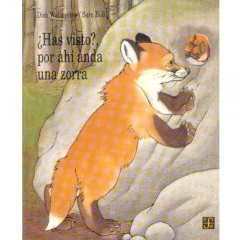 Has visto? por ahi anda una zorra/ Have you seen, Over There are the Fox