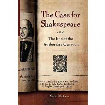 The Shakespeare Authorship Debate: A Definitive Case by Scott McCrea