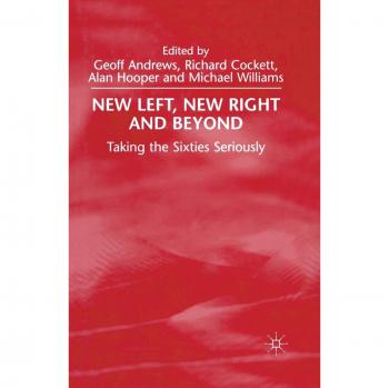 New Left, New Right and Beyond: Taking the Sixties Seriously