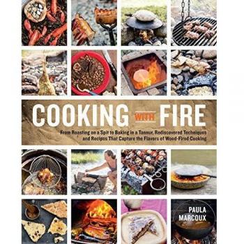 Cooking with Fire: From Roasting on a Spit to Baking in a Tannur, Rediscovered Techniques and Recipes That Capture the Flavors of Wood-Fired Cooking