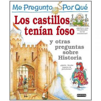 Me pregunto por qué: Los castillos tenían foso y otras preguntas sobre historia