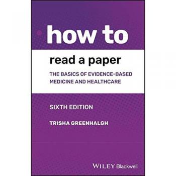 How to Read a Paper: The Basics of Evidence-based Medicine and Healthcare