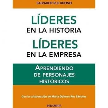 Líderes en la historia. Líderes en la empresa: Aprendiendo de personajes históricos - Rus Rufino, Salvador