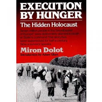 Execution by Hunger: The Hidden Holocaust
