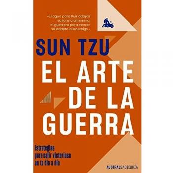 El arte de la guerra: Estrategias para salir victorioso en tu día a día (Austral Sabiduría