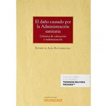 El daño causado por la Administración sanitaria. Criterios de valoración e indemnización