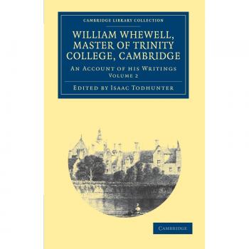 Conjunto de 2 Volúmenes de William Whewell, D.D., Maestro del Trinity College, Cambridge: Biografía y Obras (Colección Biblioteca de Cambridge)