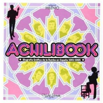 Achilibook. Biografía Gráfica De La Rumba En España, 1961-1995