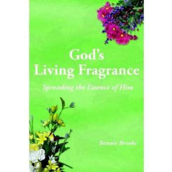God's Living Fragrance: Spreading the Essence of Him by Bonnie Brooks - Inspirational Perfume