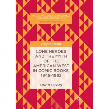 Lone Heroes and the Myth of the American West in Comic Books, 1945-1962