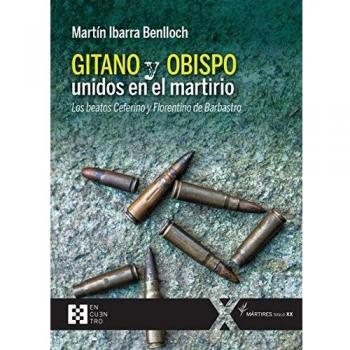 Gitano y Obispo Unidos en El Martirio: Los beatos Ceferino y Florentino de Barbastro: 56