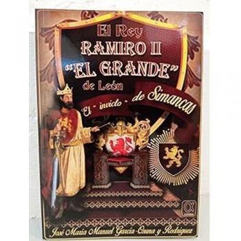 El Rey Ramiro II El Grande De León: El invicto de Simancas