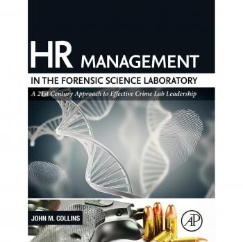 HR Management in the Forensic Science Laboratory: A 21st Century Approach to Effective Crime Lab Leadership