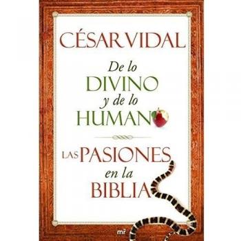 De lo divino y de lo humano. Las pasiones en la Biblia