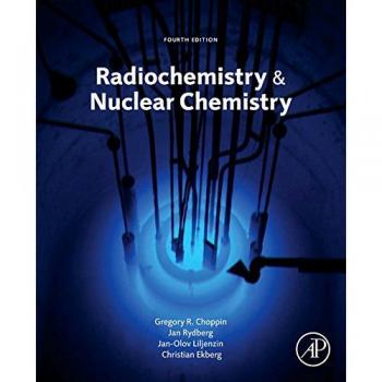 Radiochemistry and Nuclear Chemistry: Comprehensive Guide to Theory and Applications