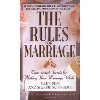 The Rules for Marriage: Time-Tested Secrets for Making Your Marriage Work
