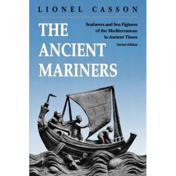 Ancient Mariners of the Mediterranean: Seafarers and Warriors - Princeton Edition