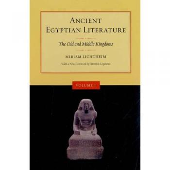 Ancient Egyptian Literature: Volume I: The Old and Middle Kingdoms: Old and the Middle Kingdoms v. 1
