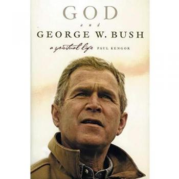 God and George W. Bush: A Spiritual Life by Paul Kengor - Comprehensive Analysis of Faith and Leadership
