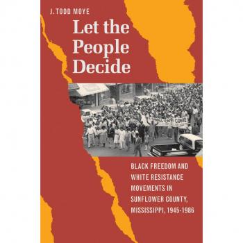 Let the People Decide: Black Freedom and White Resistance Movements in Sunflower County, Mississippi (Historical Analysis)