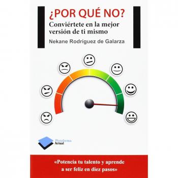 ¿Por qué no?: Conviértete en la mejor versión de ti mismo - Rodríguez de Galarza, Nekane