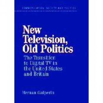 Televisión Digital Nueva, Vieja Política: La Transición a la TV Digital en EE. UU. y Gran Bretaña (Comunicación, Sociedad y Política)