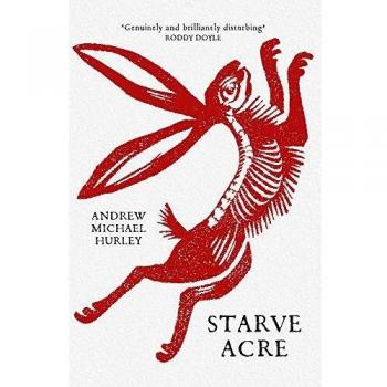 Starve Acre: Novela de horror folclórico perturbador de Andrew Michael Hurley