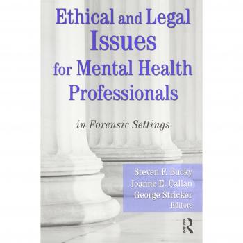 Ethical and Legal Issues for Mental Health Professionals: in Forensic Settings