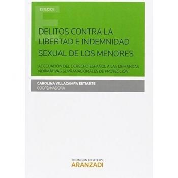 Delitos contra la libertad e indemnidad sexual de los menores: Adecuación del derecho español a las demandas normativas supranacionales de protección