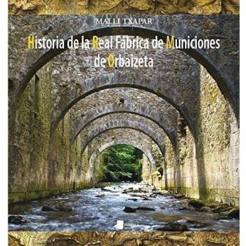 Historia de la Real Föbrica de Municiones de Orbaizeta
