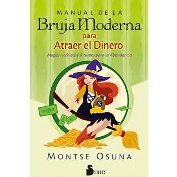 Manual De La Bruja Moderna Para Atraer El Dinero: Magia, hechizos y rituales para la abundancia