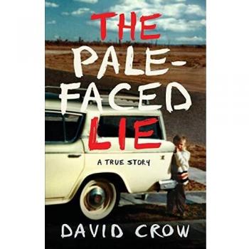 The Pale-Faced Lie: A True Story by David Crow - Memoir of Resilience and Identity