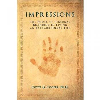 Impressions: Mastering Personal Branding for an Extraordinary Life by Coyte G. Cooper