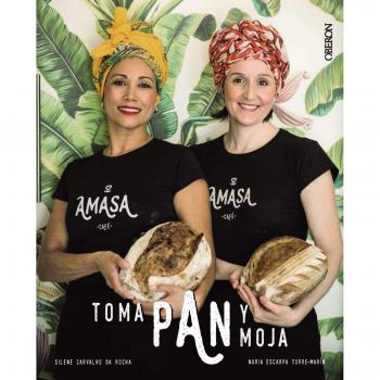 Toma pan y moja: Panes con personalidad y recetas para mojar - Escarpa Torre-Marín, Nuria