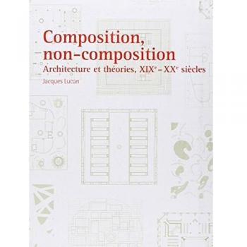 Composición y No Composición: Arquitectura y Teorías, Siglos XIX-XX