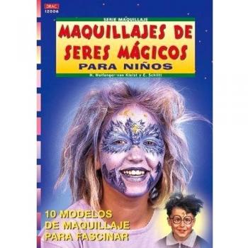 Serie Maquillaje nº 6. MAQUILLAJES DE SERES MÁGICOS PARA NIÑOS
