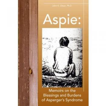 Aspie: Insights and Reflections on Asperger's Syndrome by John K. Olson