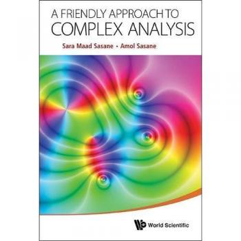 Friendly Approach to Complex Analysis by Sara Maad Sasane & Amol Sasane