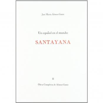 UN ESPAÑOL EN EL MUNDO SANTAYANA OBRAS