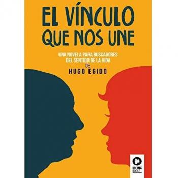 El vínculo que nos une: Una novela para buscadores del sentido de la vida