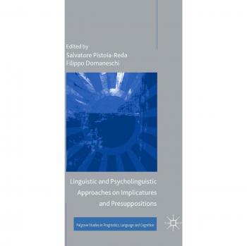 Linguistic and Psycholinguistic Approaches on Implicatures and Presuppositions
